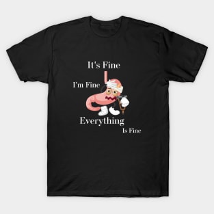 It's fine everythings T-Shirt